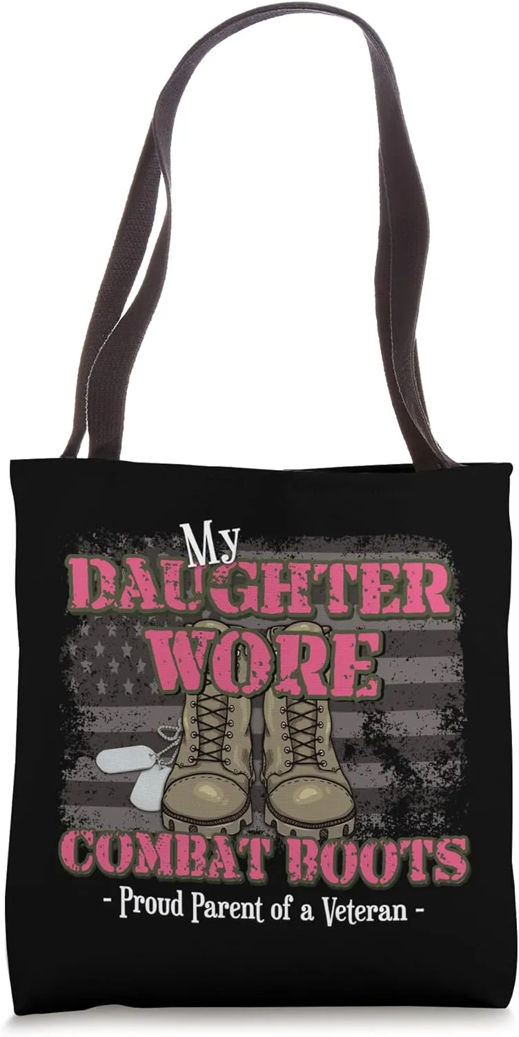My Daughter Wore Combat Boots Proud Parent of a Veteran Tote Bag