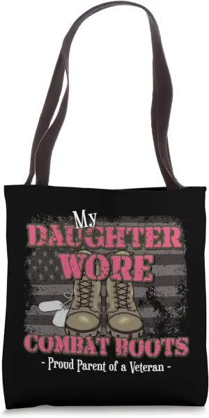 My Daughter Wore Combat Boots Proud Parent of a Veteran Tote Bag